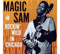MAGIC SAM - Rockin' Wild in Chicago
