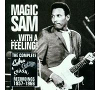 Magic Sam - ...With A Feeling!: THE COMPLETE COBRA, CHIEF AND CRASH RECORDINGS 1957-1966