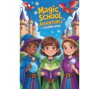 Magic School Adventures: A Whimsical Coloring Journey Through Enchanted Classrooms, Potion Labs & Flying Lessons (Coloring books for kids)