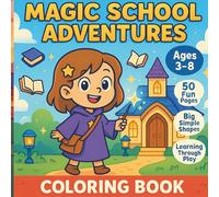 Magic School Adventures Coloring Book for Kids Ages 3-8: Easy Magic-Themed Coloring Pages for Toddlers and Kids | Early Learning, Creativity & Confidence Building