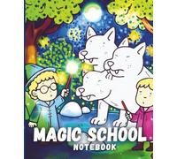Magic School Composition Notebook: Cute Wizard Adventure Cover College Ruled Lined Notebook for Students, Kids, Adults and Teens 110 Pages, 7.5" x 9.25"