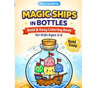 Magic Ships in Bottles: Bold & Easy Coloring Book for Kids Ages 4-8: Simple and Cute Designs with Thick Lines for Relaxing Coloring Fun (Tiny Cozy Worlds)