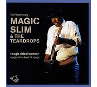 Magic Slim & The Teardrops - Rough Dried Woman - The Best Of