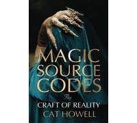 Magic Source Codes: The Craft of Reality