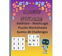 Magic Squares Math Puzzle Book for Kids 40 Sum Challenge: Fun Logic & Addition Puzzles for Kids Ages 6-10 | Brain Games, Number Challenges & Critical ... (Kids Brain Games & Puzzle Challenge Series)