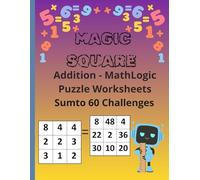 Magic Squares Math Puzzle Book for Kids Ages 8-12: Addition Logic Puzzles and Brain Teasers with 150 Number Challenges for Smart Kids: Fun Math ... Squares Puzzle Book for Kids Sum Challenges)