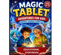 Magic Tablet Adventures for Kids: Kindness, Courage & Miracles (Educational Storybook)