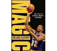 MAGIC : The Life of Earvin ‘Magic’ Johnson