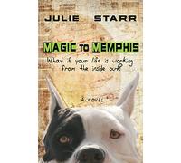 Magic to Memphis: What If Your Life is Working from the Inside Out?: 1