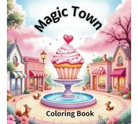 Magic Town: kawaii coloring book for kids and adults, Explore charming scenes and hidden wonders through enchanting illustrations