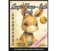 Magic Trace-Ink: Abandoned Toys - Creepy Cute Edition: Reverse Coloring Book / Easy Ink Tracing Book for Focus, Mindfulness, and ADHD Support (Focus Through Art)