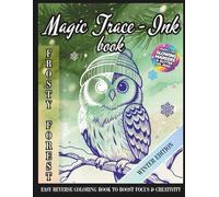 Magic Trace-Ink Book: Frosty Forest - Winter Edition: Easy Reverse Coloring Book to Boost Focus & Creativity - Perfect for Glowing Markers & Glitter Gel Pens (Focus Through Art)