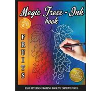Magic Trace-Ink Reverse Coloring Book: Fruits: Easy Ink Tracing for Kids with ADHD and Concentration Support (Focus Through Art)