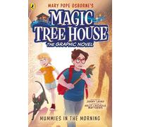 Magic Tree House: Mummies in the Morning: A graphic novelisation of the bestselling children's fantasy series