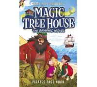 Magic Tree House: Pirates Past Noon: (A Graphic Novel)