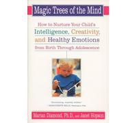 Magic Trees of the Mind: How to Nurture Your Child's Intelligence, Creativity, and Healthy Emotions from Birth Through Adolescence