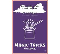 Magic Tricks Notebook: Practice Magic Copybook For Kids - Learn Magic Tricks - 6x9 with 120 Pages