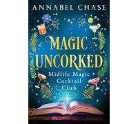 Magic Uncorked: 1 (Midlife Magic Cocktail Club)