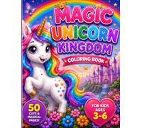 Magic Unicorn Kingdom: 50 Cute and Simple Unicorn Coloring Pages for Kids Ages 3-6 (MAGICAL Collection)