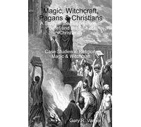 Magic, Witchcraft, Pagans & Christians: A Study in the Suppression of Belief and the Rise of Christianity