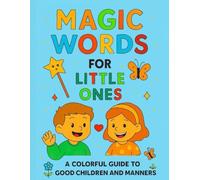 MAGIC WORDS FOR LITTLE ONES COLORING BOOK: A COLORING BOOK ABOUT KINDNESS AND MANNERS