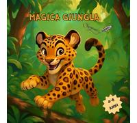Magica giungla: Ediz. a colori. Testi in rima e attività per imparare gli animali della giungla. Carattere grande in stampato maiuscolo!