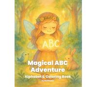 Magical ABC Adventure: Alphabet & Coloring Book for Kids Ages 4-8 | Gentle Fairy Tale Learning with Calming Forest Illustrations: Alphabet & Coloring ... (Gentle Forest Magic & Coloring Adventures)