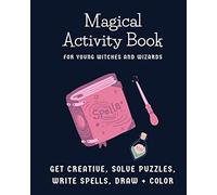 Magical Activity Book for Young Witches and Wizards | Get Creative, Solve Puzzles, Write Spells, Draw + Color: Magic Activity Book for Girls and Boys, ... Witch Activity Book, Wizard Book for Kids