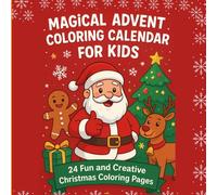 Magical Advent Coloring Calendar for Kids: 24 Days of Easy and Cute Christmas Illustrations to Color