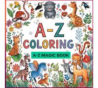 Magical Alphabet Coloring Book for Kids: A Fun A-Z Adventure with Letters, Animals, and Easy Pictures to Colour - Perfect for Kids Ages 3-6
