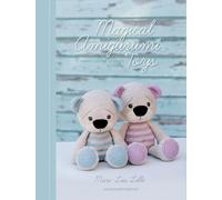 Magical Amigurumi Toys: 15 Sweet Crochet Projects