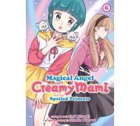 Magical Angel Creamy Mami and the Spoiled Princess Vol. 6
