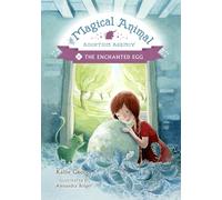 Magical Animal Adoption Agency, The, Book 2: The Enchanted Egg