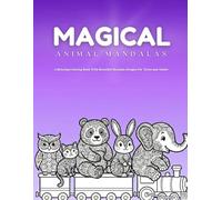 Magical Animal Mandalas: A Relaxing Coloring Book With Beautiful Mandala Designs For Teens and Adults