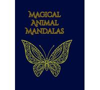 Magical Animal Mandalas: Relaxing and Stress Relieving Animal Mandala Designs for Mindfulness (Relaxing Mandala Coloring Books)