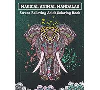 Magical Animal Mandalas: Stress-Relieving Adult Coloring Book