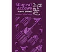 Magical Arrows: Maori, the Greeks and the Folklore of the Universe (New Directions in Anthropological Writing)