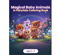 Magical Baby Animals: Fairytale Coloring Book for Kids Ages 3-8