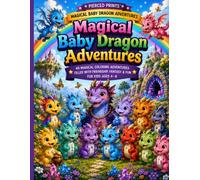 Magical Baby Dragon Adventures: 40 Magical Coloring Adventures Filled with Friendship, Fantasy & Fun for Kids Ages 4-8