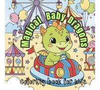 Magical Baby Dragons: Fun Carnival & Adventure Coloring Book for Kids: A Whimsical Collection of Cute Dragons, Amusement Park Rides, and Circus Fun to Color!