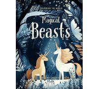 Magical Beasts: Colouring Book With Dragons, Unicorns, And Other Fantastical Creatures (Colouring the world)