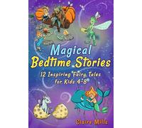 Magical Bedtime Stories: 12 Inspiring Fairy Tales for Kids 4-8