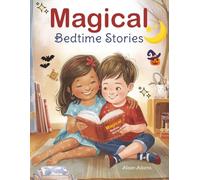 Magical Bedtime Stories for Kids age 3-8: 14 Heartfelt Stories Showcasing Bravery, Kindness, Friendship, and Self-Confidence