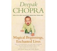 Magical Beginnings, Enchanted Lives : How to use meditation, yoga and other techniques to give your child the perfect start in life, from conception to early