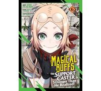 Magical Buffs: The Support Caster is Stronger Than He Realized! (Manga) Vol. 6