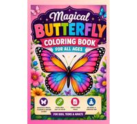 Magical Butterfly Coloring Book for All Ages: Beautiful Wings, Flowers & Nature Scenes | Thick Lines, Single-Sided Pages | Relaxing & Creative Fun for Kids, Teens & Adults