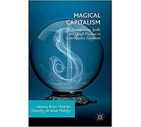 Magical Capitalism Enchantment Spells and Occult Practices in Cont - X555z