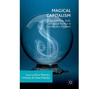 Magical Capitalism: Enchantment, Spells, and Occult Practices in Contemporary Economies