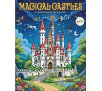 Magical Castles - A coloring book for children and adults: 50+ imaginative designs for your time out, for relaxation and creative breaks (+ 2 bonus designs) (Malbücher - Für Kinder und Erwachsene)