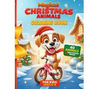 Magical Christmas Animals Coloring Book: For kids ages 4-8